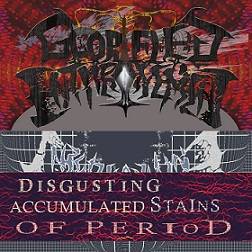 Glorified Enthronement : Disgusting Accumulated Stains of Period